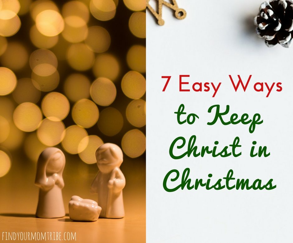 7 (Easy!) Ways to Keep Christ in Christmas - Find Your Mom Tribe